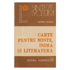 Carte pentru minte, inima si literatura - O antologie a eseului romanesc -