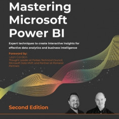 Mastering Microsoft Power BI - Second Edition: Expert techniques to create interactive insights for effective data analytics and business intelligence