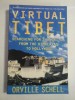 VIRTUAL TIBET - ORVILLE SCHELL