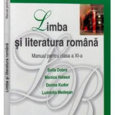 Limba romana - Clasa 11 - Manual - Sofia Dobra, Monica Halaszi, Dorina Kudor