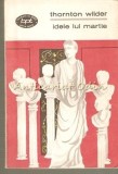 Idele lui Martie - Thornton Wilder, Editura Pentru Literatura 1969, Roman, Biblioteca Pentru Toti, 325 Pagini