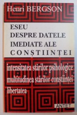 ESEU DESPRE DATELE IMEDIATE ALE CONSTIINTEI de HENRI BERGSON , 1999 foto