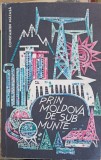 Prin Moldova de Sub Munte - Constantin Matasa, 1965, Editura Uniunii Cultura Fizica si Sport, Geografie, Carte in Romana