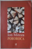 Cumpara ieftin ION MIRCEA - POROROCA (ANTOLOGIE DE VERSURI, 1971-2002 + INEDITE, 2002-2004) [postfata de DAN CRISTEA, 2004]