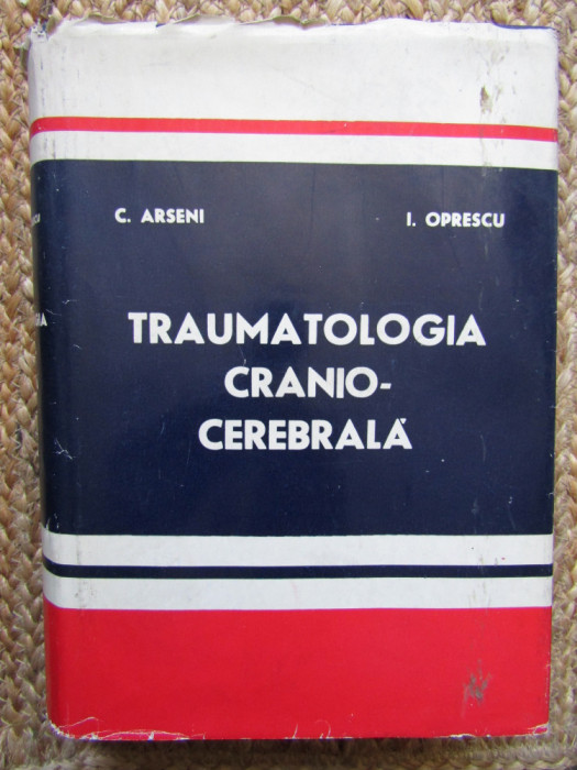 Traumatologia Cranio-Cerebrala - C. Arseni, I. Oprescu