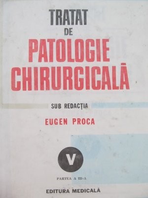 Tratat de patologie chirurgicala (vol. 5) - E. Proca , Constantin Coman , Boris C. Coman foto