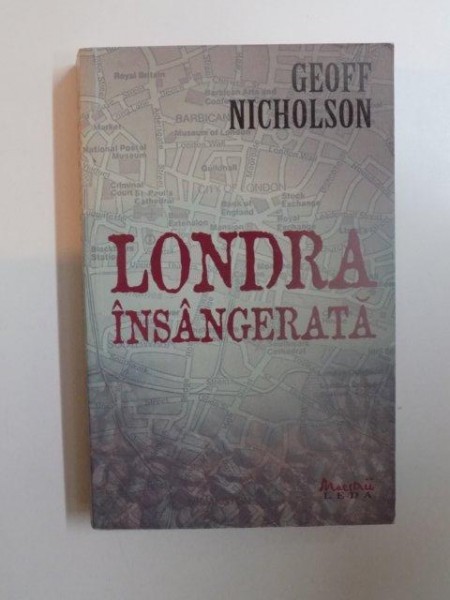 LONDRA INSANGERATA de GEOFF NICHOLSON 2008