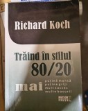 Trăind &icirc;n stilul 80/20 de Richard Koch,