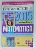 EVALUARE NATIONALA , 2015 , CONSOLIDARE , MATEMATICA de GHEORGHE IUREA ... ADRIAN ZANOSCHI , 2014