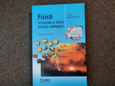 FIZICA - PROBLEME SI TESTE PENTRU GIMNAZIU CL VI-VIII de FLORIN MACESANU foto