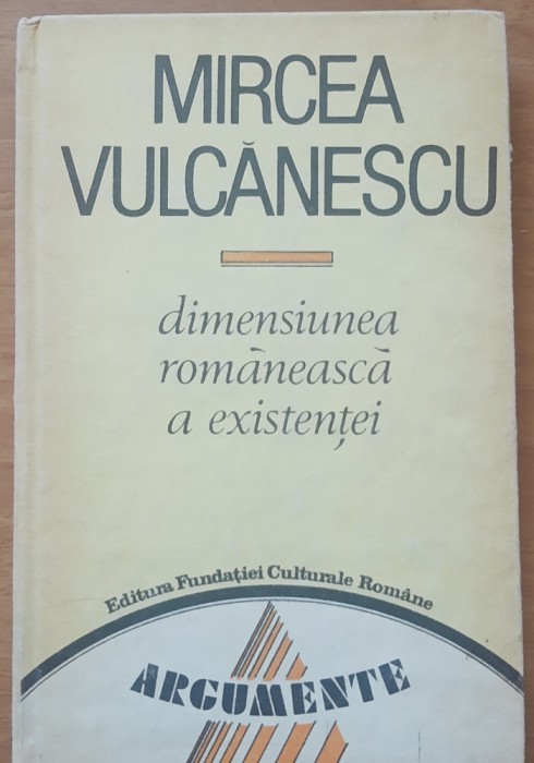 Mircea Vulcănescu - Dimensiunea rom&acirc;nească a existenței