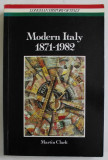 MODERN ITALY 1871 - 1982 by MARTIN CLARK , 1990