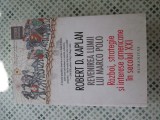 Robert D. Kaplan - Revenirea lumii lui Marco Polo