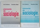 Elemente de Sociologie Vol I-II Ion Ionescu Dumitru Stan 1997-1999 Editura Alexandru Ioan Cuza Iasi Brosata