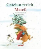 Cumpara ieftin Craciun fericit, Matei!/Brigitte Weninger, Eve Tharlet