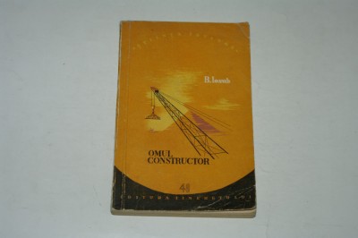 Omul constructor - B. Iosub foto