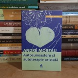 ANDRE MOREAU - AUTOCUNOASTERE SI AUTOTERAPIE ASISTATA , 2007 *