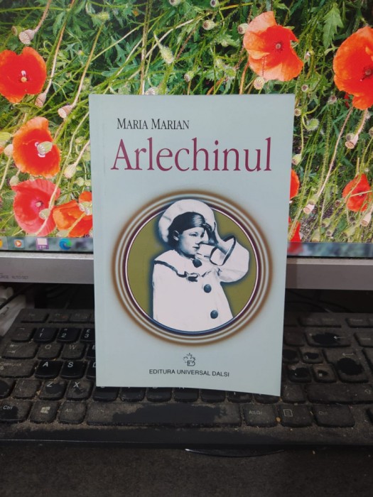 Maria Marian, Arlechinul, editura Universal Dalsi, București 2006, 109