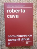 Comunicarea cu oamenii dificili &ndash; Roberta Cava