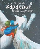 Zapardul si alte povesti albe - Alec Blenche, Karda Zenko (ilustratii) - Carte Copii, Editura Univers, 2018, Ilustrata, Coperta Cartonata