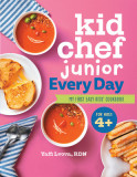 Kid Chef Junior Every Day: My First Easy Kids&#039; Cookbook