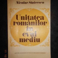 NICOLAE STOICESCU - UNITATEA ROMANILOR IN EVUL MEDIU (cu autograf si dedicatie)