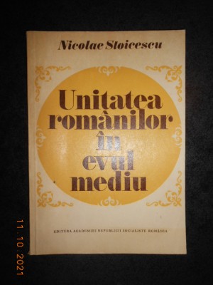 NICOLAE STOICESCU - UNITATEA ROMANILOR IN EVUL MEDIU (cu autograf si dedicatie) foto