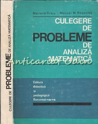 Culegere De Probleme De Analiza Matematica - Mariana Craiu, Marcel N. Rosculet foto