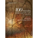 100 mondat, amely megv&aacute;ltoztatta az &eacute;letemet - Metszetek egy pszichol&oacute;gus lelk&eacute;ről - Limp&aacute;r Imre