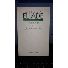Faurari si Alchimisti - Mircea Eliade