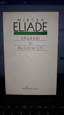 Faurari si Alchimisti - Mircea Eliade foto