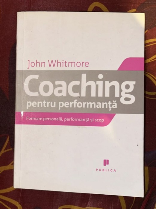 Coaching pentru performanta / John Whitmore