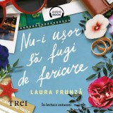 Cumpara ieftin Nu-i uşor să fugi de fericire - Audiobook - Laura Frunză