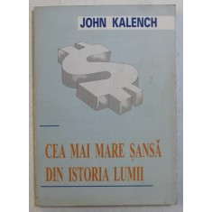 CEA MAI MARE SANSA DIN ISTORIA LUMII de JOHN KALENCH , 1994