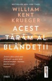 Acest taram al blandetii - William Kent Krueger - Trei