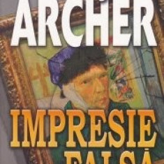 Jeffrey Archer - Impresie falsa