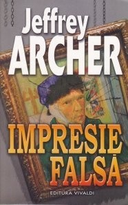 Jeffrey Archer - Impresie falsa foto