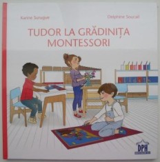 Tudor la gradinita Montessori - Karine Surugue, Delphine Soucail foto