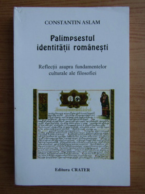 Constantin Aslam - Palimpsestul identității rom&amp;acirc;nești (autograf si dedicatie) foto