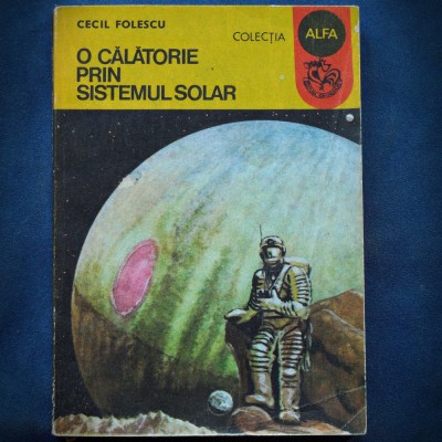 O CALATORIE PRIN SISTEMUL SOLAR - CECIL FOLESCU - COLECTIA ALFA foto