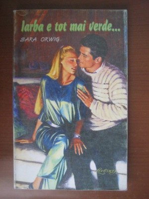 Sara Orwig - Iarba e tot mai verde... foto