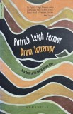 Drum intrerupt. De la Portile de Fier pana la Muntele Athos - Patrick Leigh Fermor