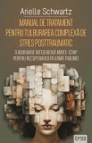 Manual de tratament pentru tulburarea complexa de stres posttraumatic - Editura Herald