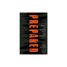 Prepared: A Manual for Surviving Worst Case Scenarios