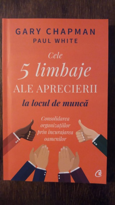 CELE 5 LIMBAJE ALE APRECIERII LA LOCUL DE MUNCA- GARY CHAPMAN