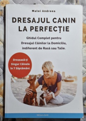 Dresajul canin la perfectie - Matei Andreea foto