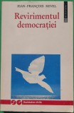 Revirimentul democratiei. Editura Humanitas, 1995 - Jean-Francois Revel