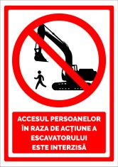 Semn accesul persoanelor in raza de actiune a excavatorului este interzis foto