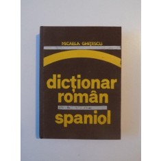 DICTIONAR ROMAN - SPANIOL de MICAELA GHITESCU , 1976
