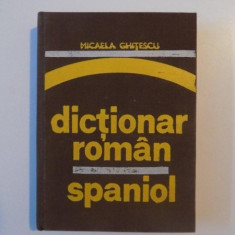 DICTIONAR ROMAN - SPANIOL de MICAELA GHITESCU , 1976